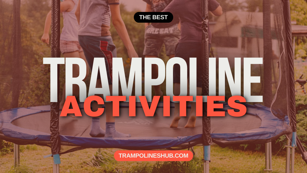 Best Trampoline Activities